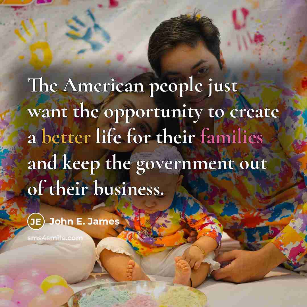 “The American people just want the opportunity to create a…” quote by John E. James