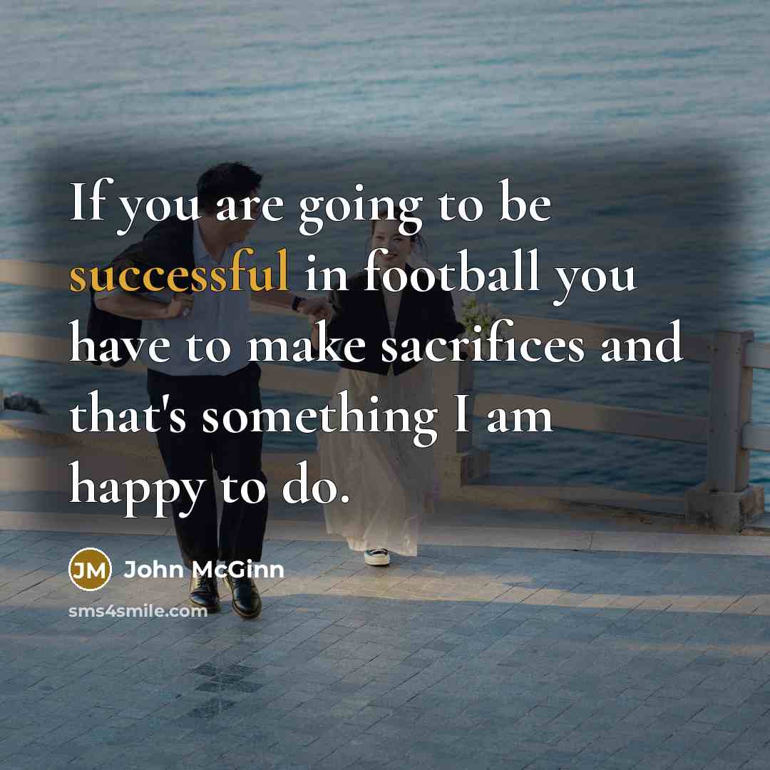“If you are going to be successful in football you…” quote by John McGinn