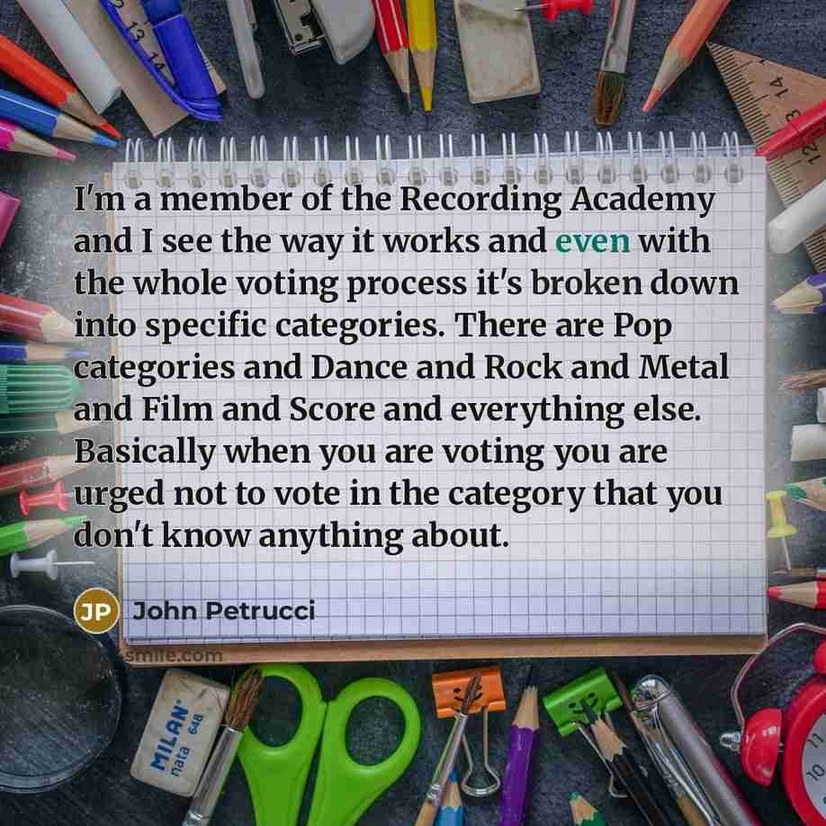 “I'm a member of the Recording Academy and I see…” quote by John Petrucci