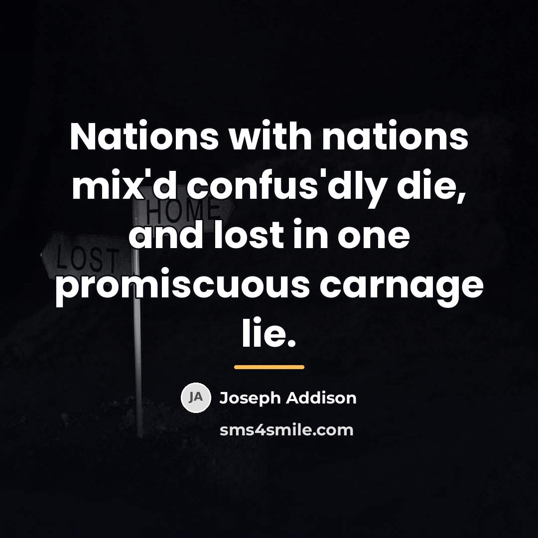 “Nations with nations mix'd confus'dly die, and lost in one…” quote by Joseph Addison