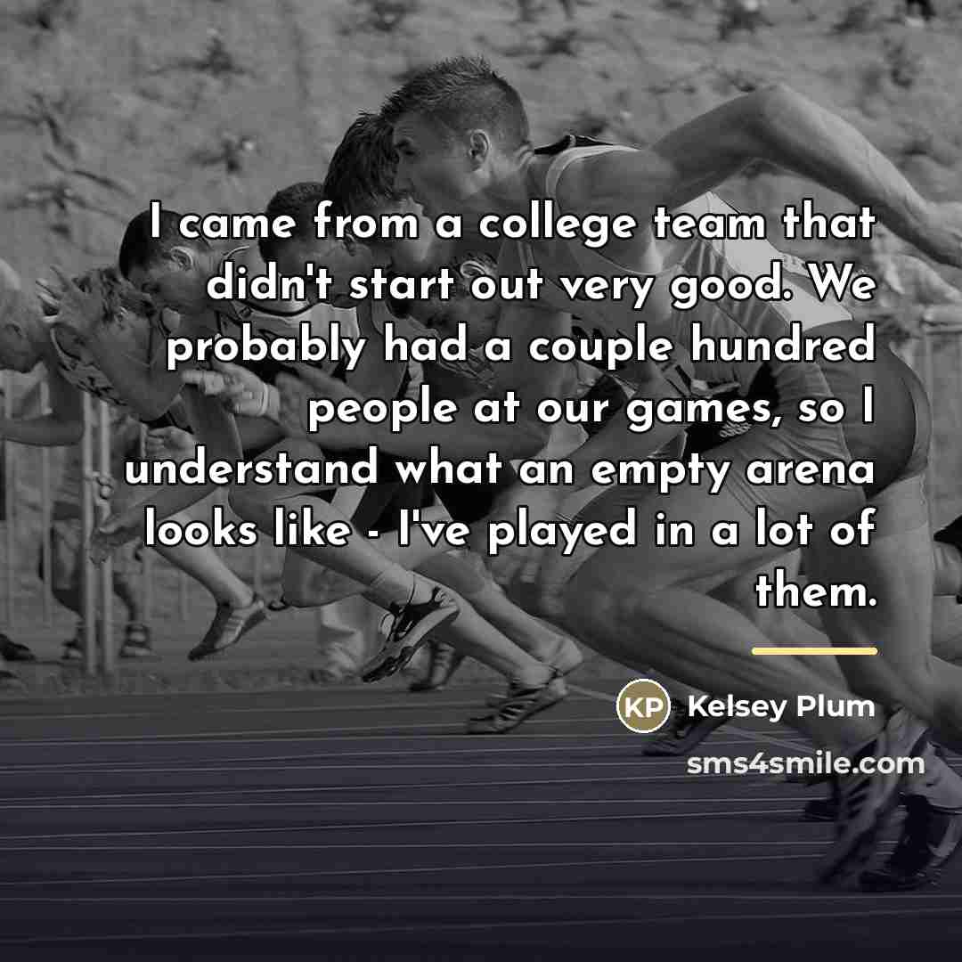 “I came from a college team that didn't start out…” quote by Kelsey Plum