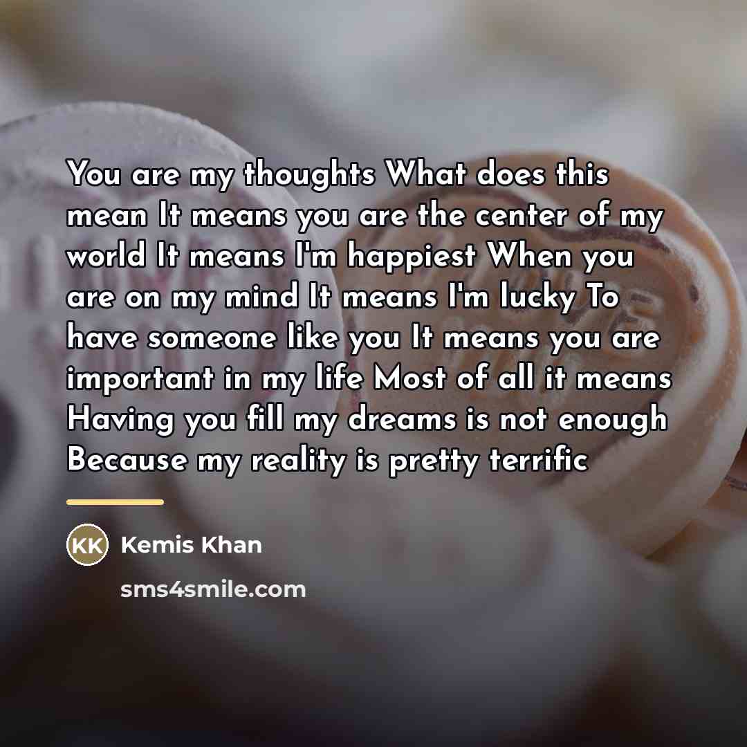 “You are my thoughts What does this mean It means…” quote by Kemis Khan