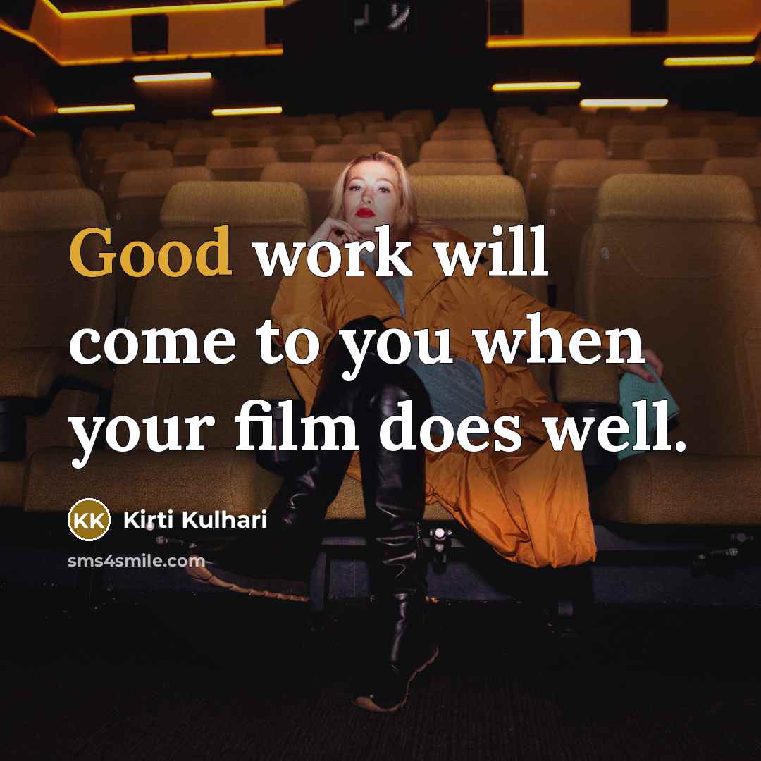 “Good work will come to you when your film does…” quote by Kirti Kulhari