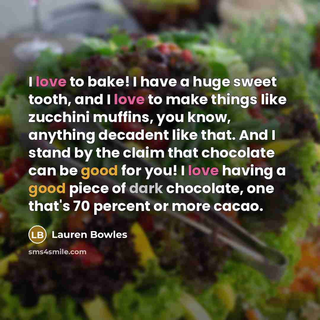 “I love to bake! I have a huge sweet tooth,…” quote by Lauren Bowles
