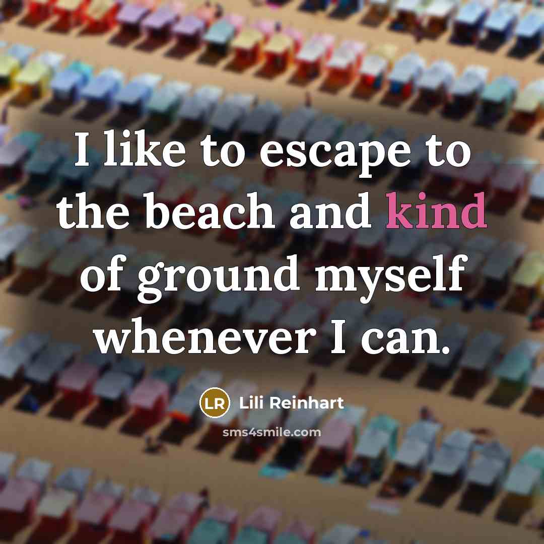 “I like to escape to the beach and kind of…” quote by Lili Reinhart