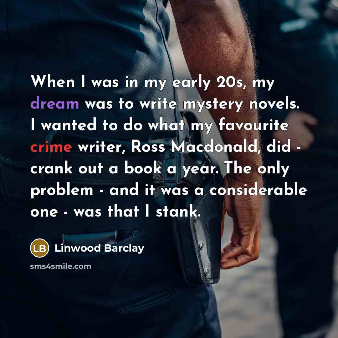 “When I was in my early 20s, my dream was…” quote by Linwood Barclay