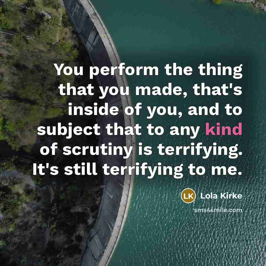 “You perform the thing that you made, that's inside of…” quote by Lola Kirke