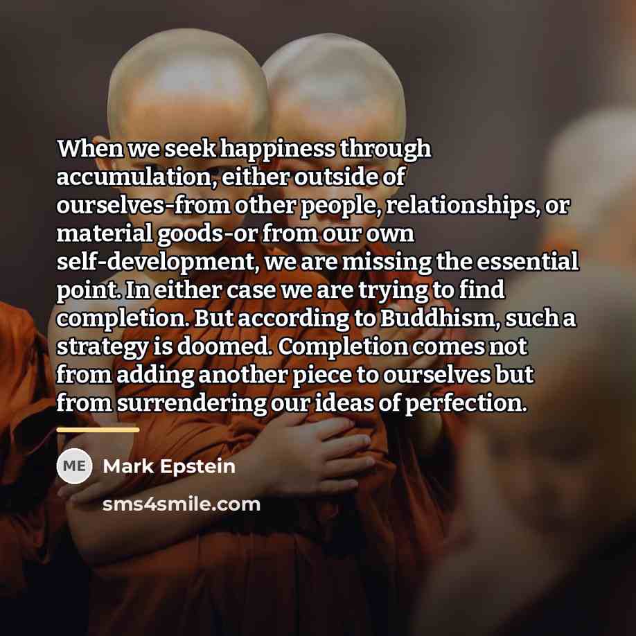 “When we seek happiness through accumulation, either outside of ourselves-from…” quote by Mark Epstein
