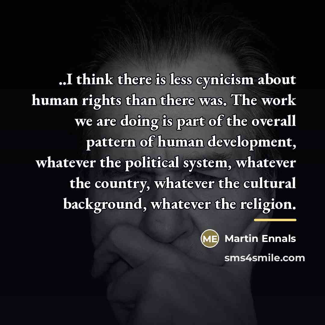 “..I think there is less cynicism about human rights than…” quote by Martin Ennals