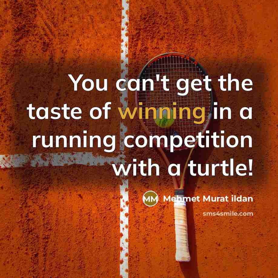 “You can't get the taste of winning in a running…” quote by Mehmet Murat Ildan