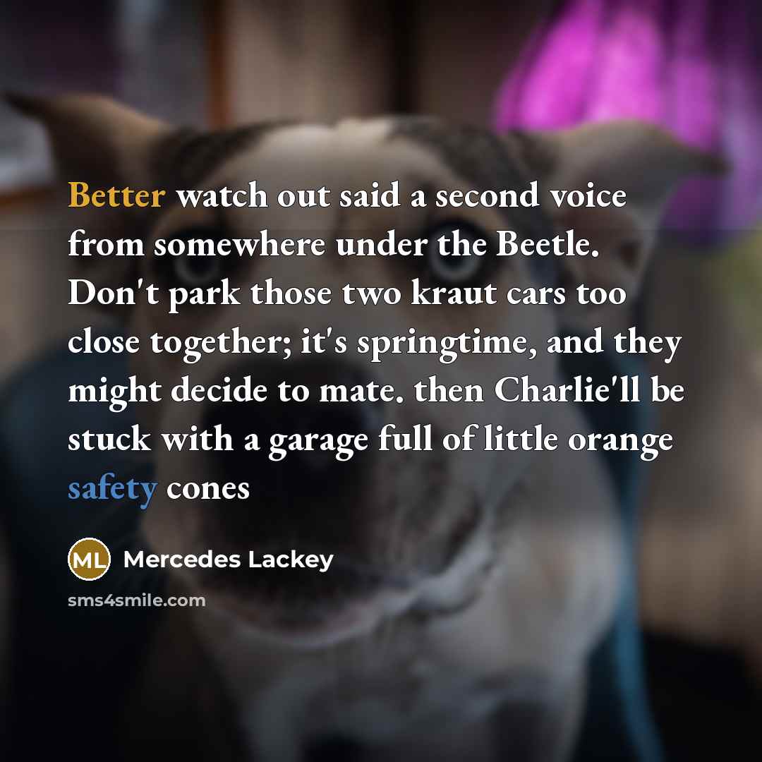 “Better watch out said a second voice from somewhere under…” quote by Mercedes Lackey