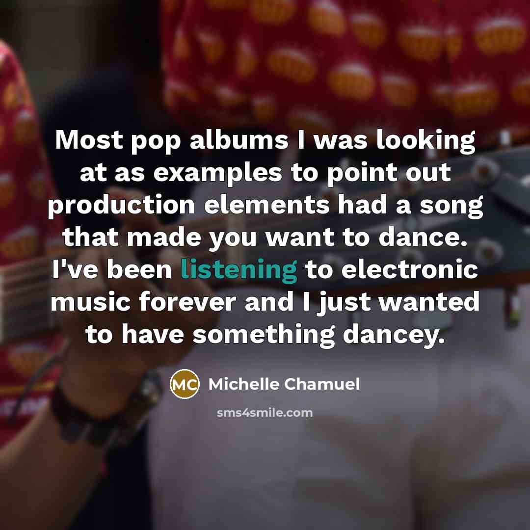 “Most pop albums I was looking at as examples to…” quote by Michelle Chamuel