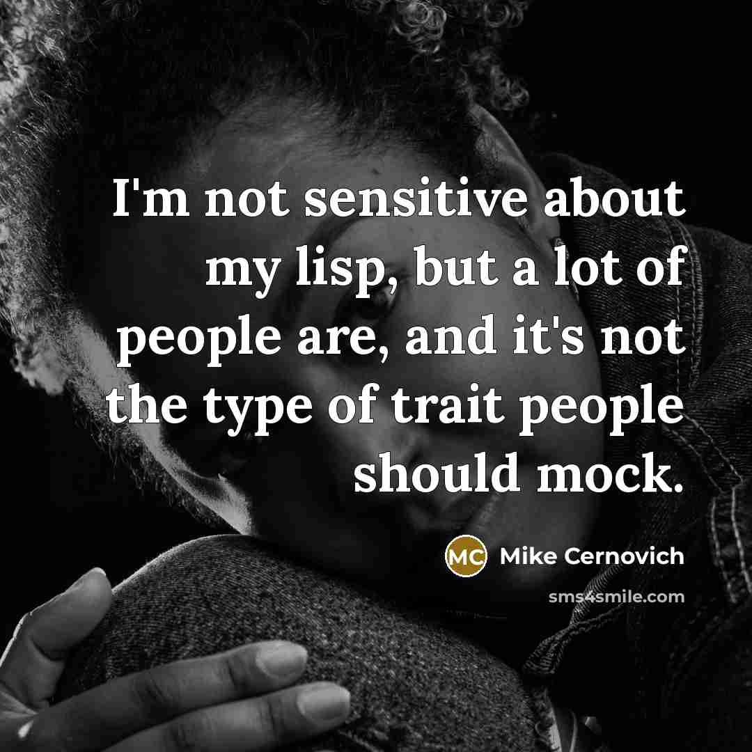 “I'm not sensitive about my lisp, but a lot of…” quote by Mike Cernovich