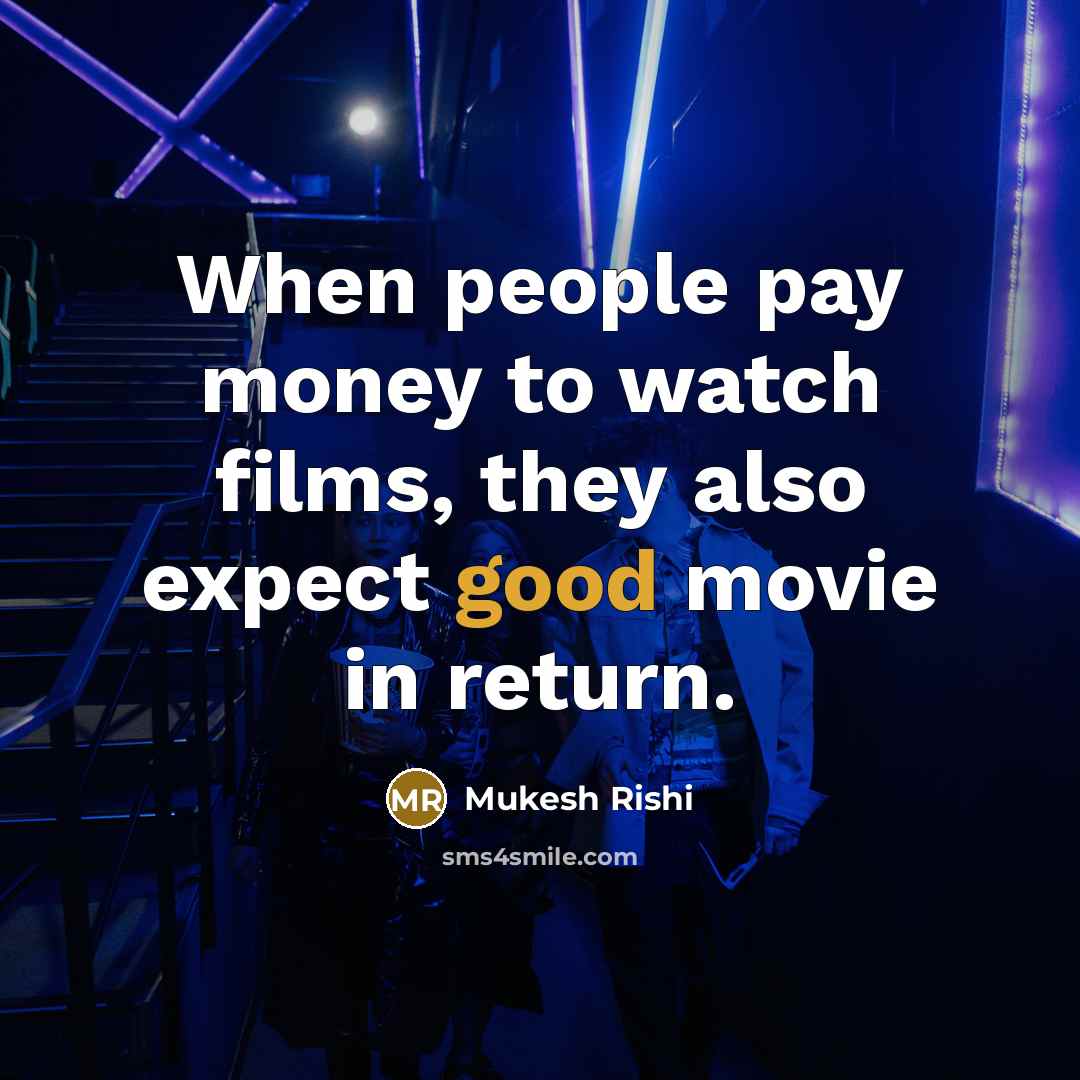 “When people pay money to watch films, they also expect…” quote by Mukesh Rishi