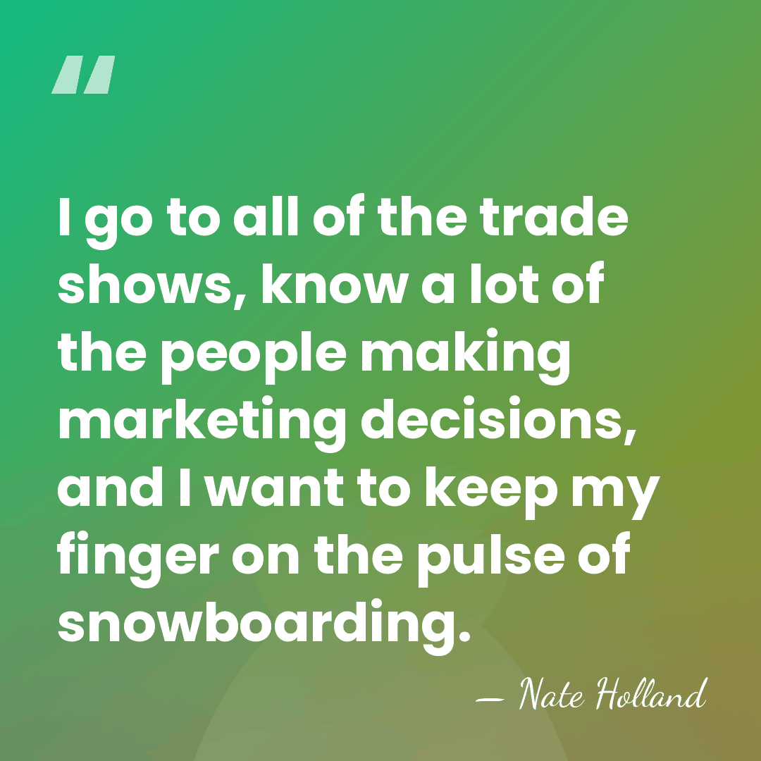I go to all of the trade shows, know a lot of&hellip; - Nate Holland
