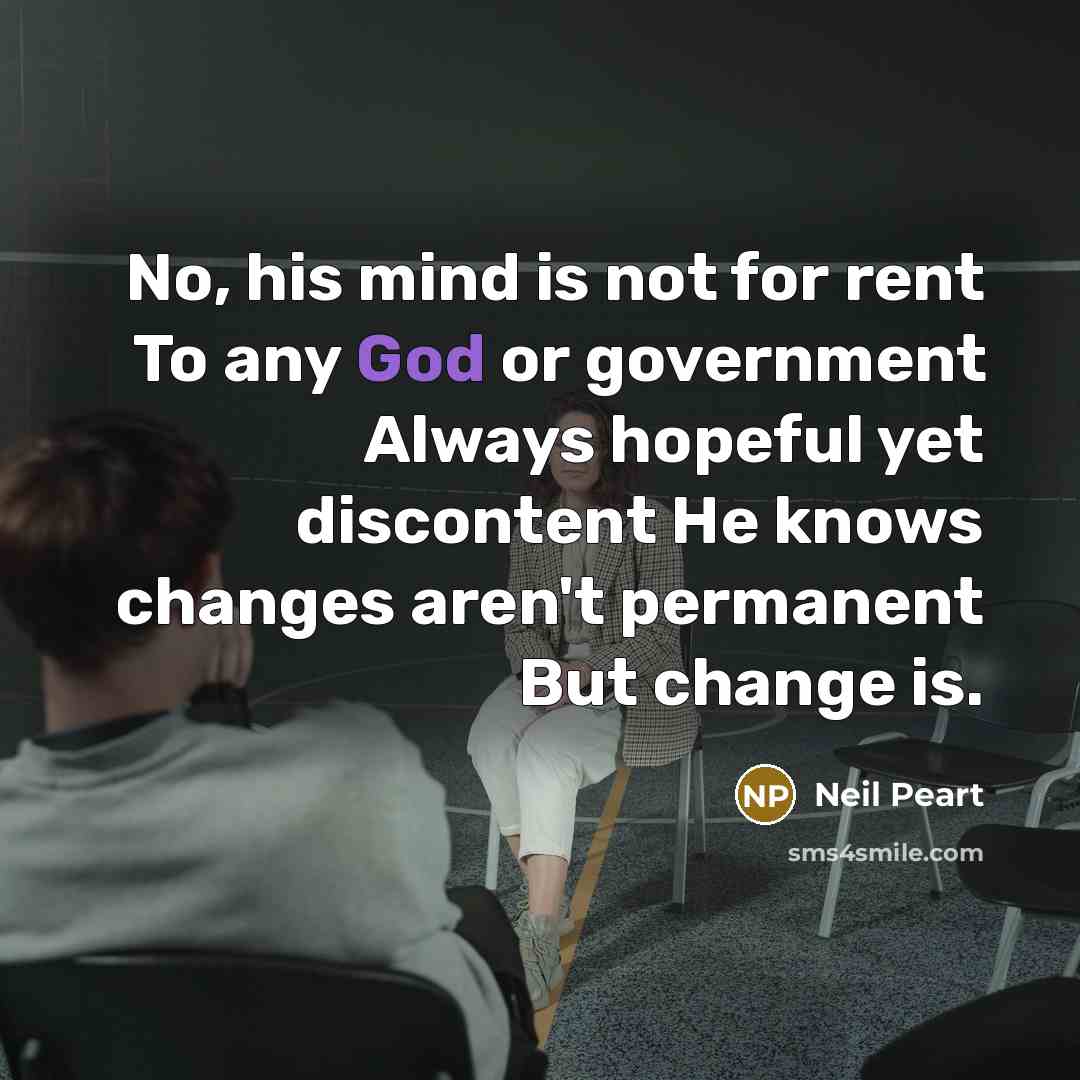 “No, his mind is not for rent To any God…” quote by Neil Peart