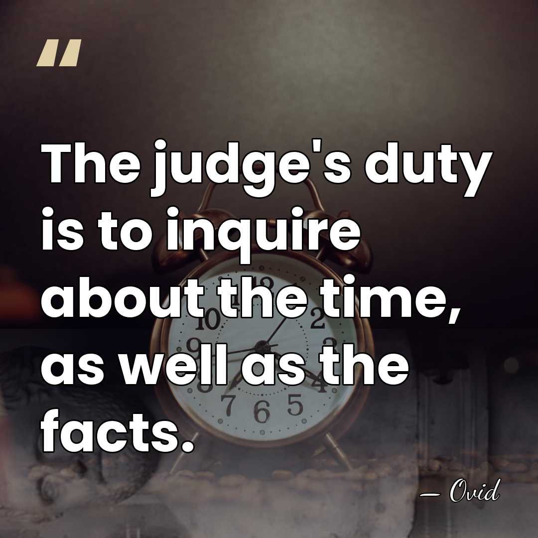 The judge's duty is to inquire about the time, as well as&hellip; - Ovid