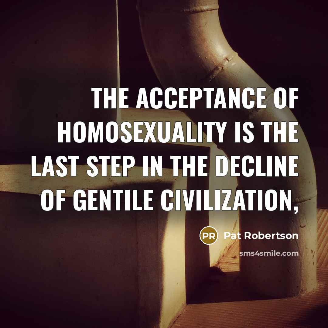 “The acceptance of homosexuality is the last step in the…” quote by Pat Robertson