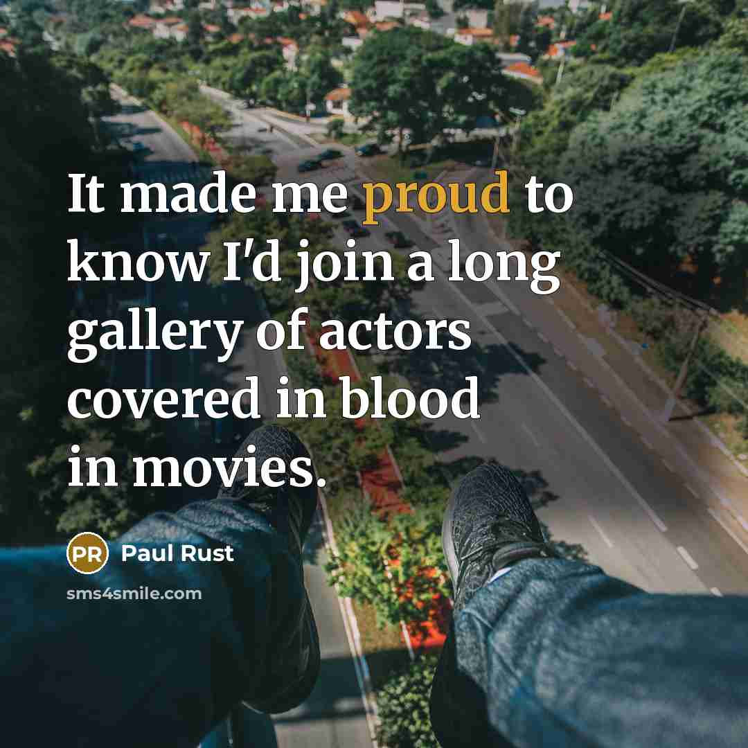 “It made me proud to know I'd join a long…” quote by Paul Rust