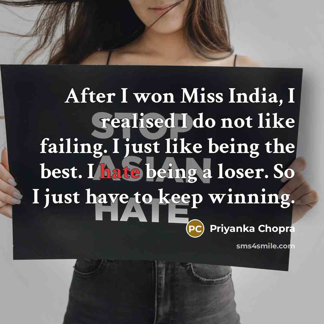 “After I won Miss India, I realised I do not…” quote by Priyanka Chopra