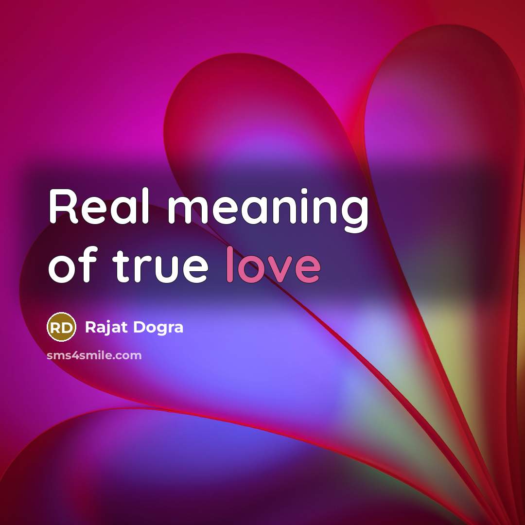 “Real meaning of true love…” quote by Rajat Dogra