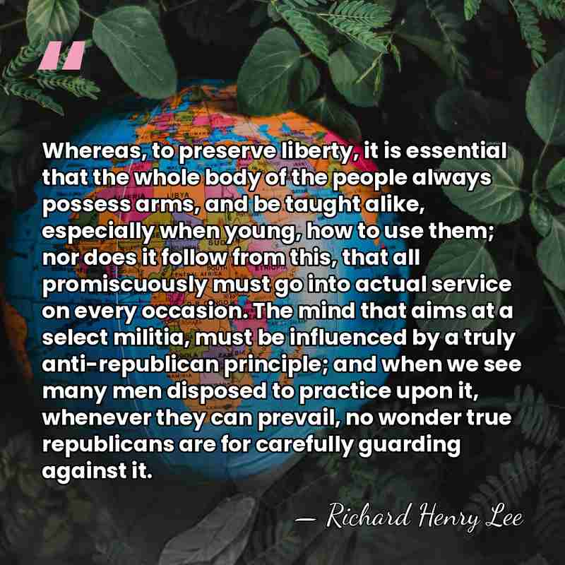 Whereas, to preserve liberty, it is essential that the whole body of&hellip; - Richard Henry Lee