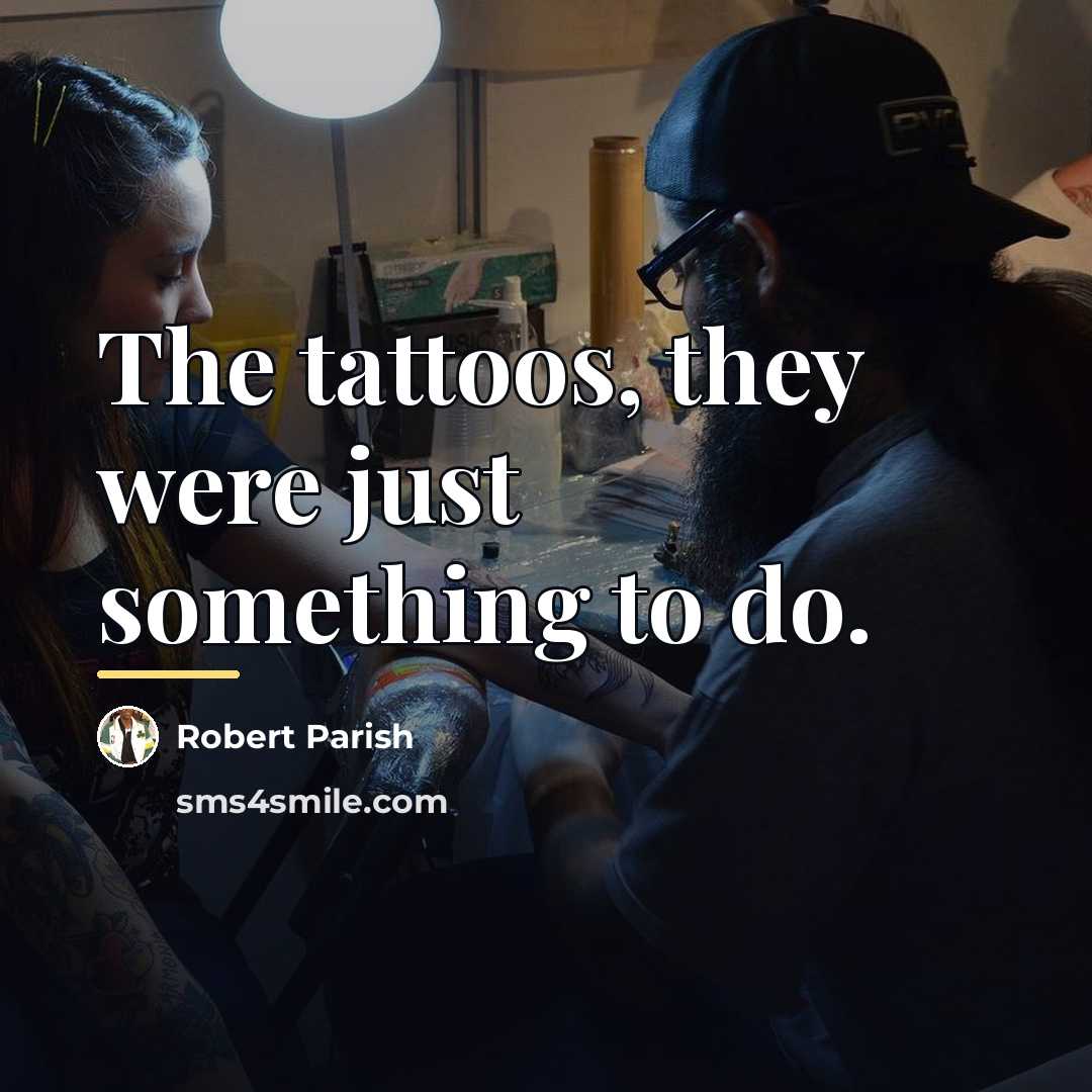 “The tattoos, they were just something to do.…” quote by Robert Parish