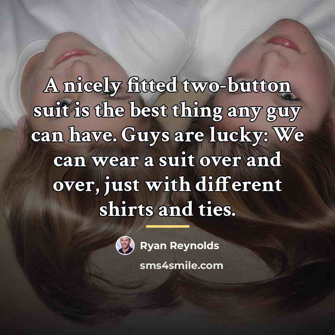 “A nicely fitted two-button suit is the best thing any…” quote by Ryan Reynolds