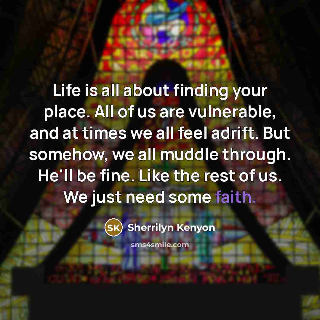 “Life is all about finding your place. All of us…” quote by Sherrilyn Kenyon