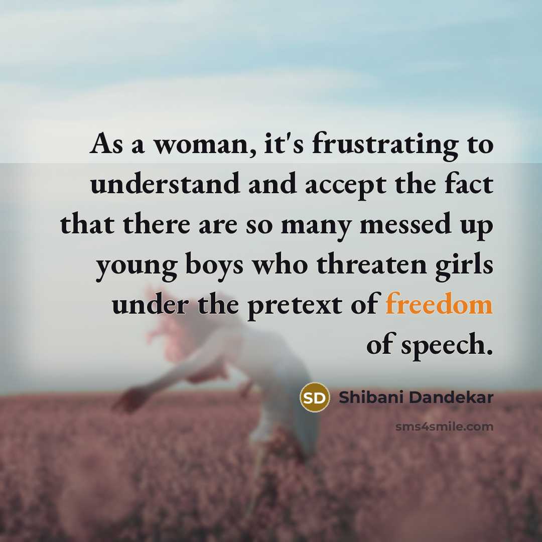 “As a woman, it's frustrating to understand and accept the…” quote by Shibani Dandekar
