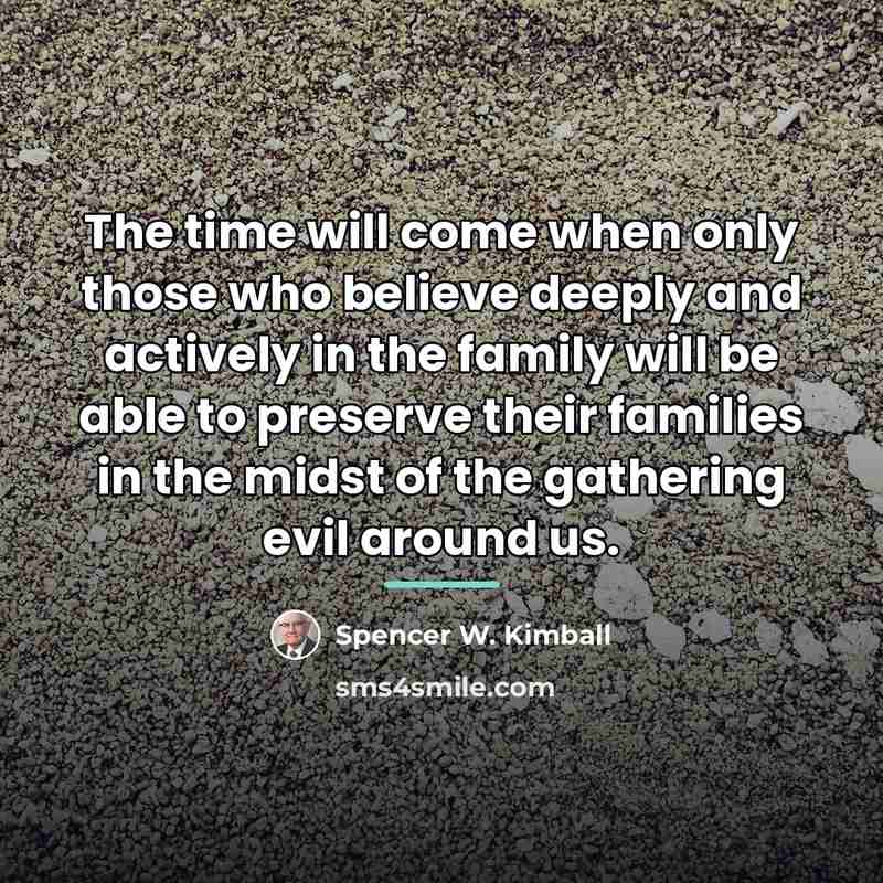 “The time will come when only those who believe deeply…” quote by Spencer W. Kimball