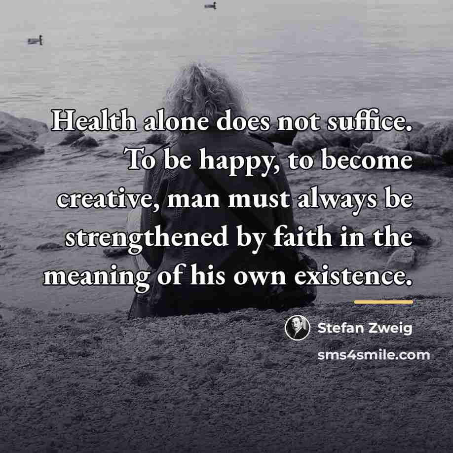 “Health alone does not suffice. To be happy, to become…” quote by Stefan Zweig