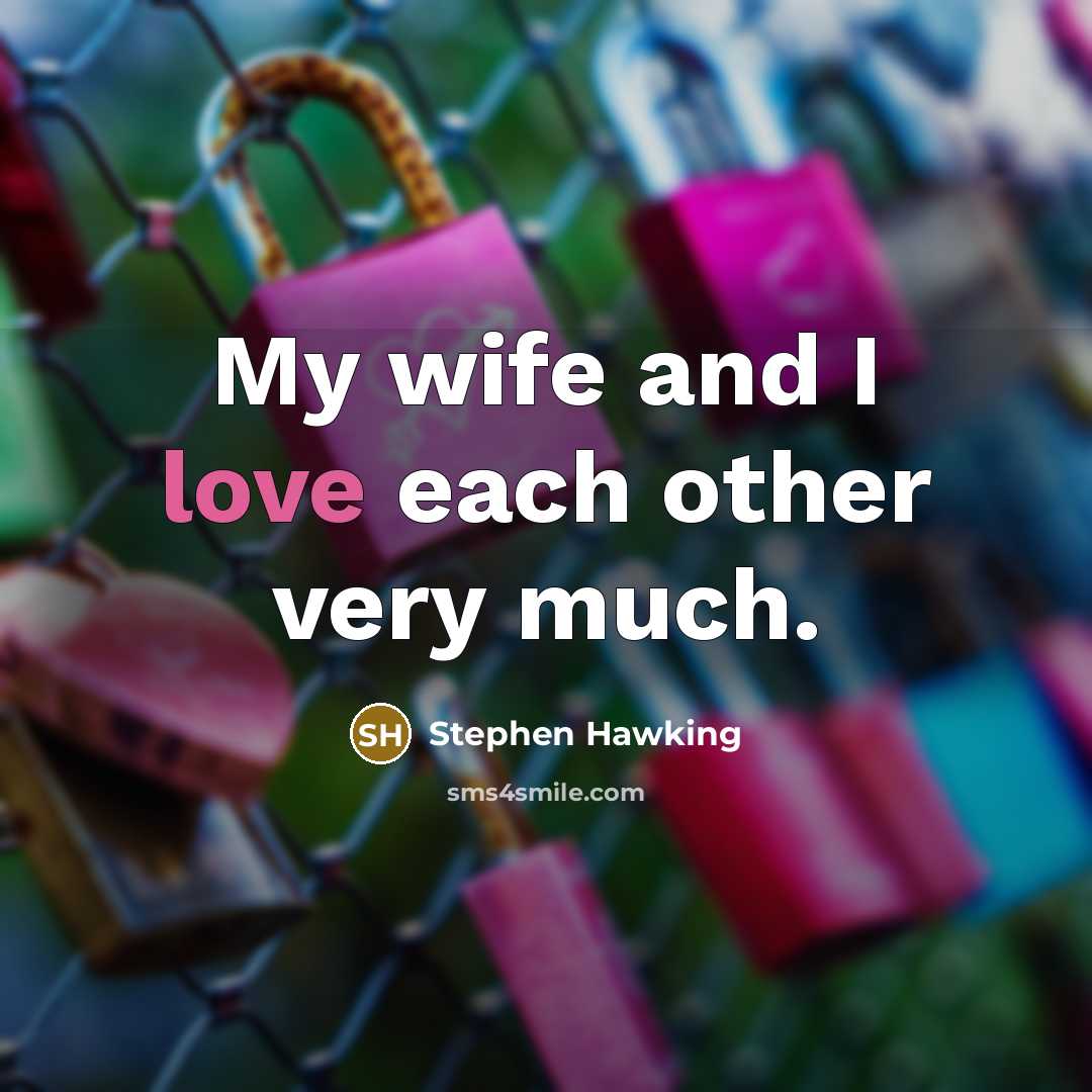 “My wife and I love each other very much.…” quote by Stephen Hawking