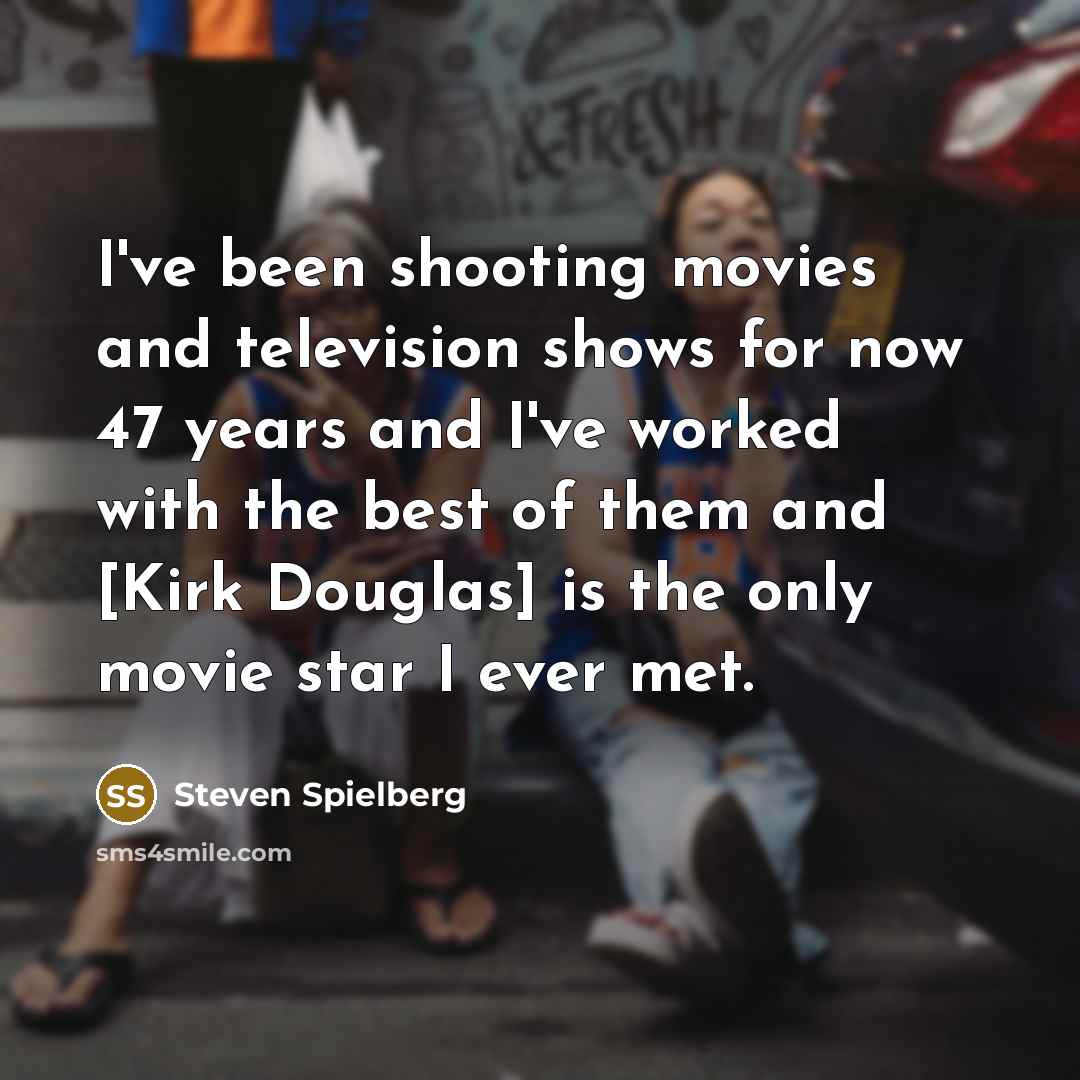 “I've been shooting movies and television shows for now 47…” quote by Steven Spielberg