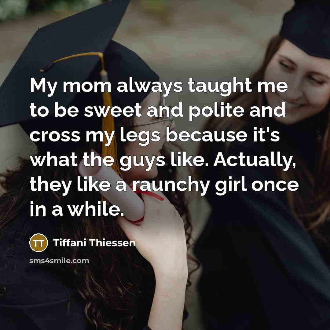 “My mom always taught me to be sweet and polite…” quote by Tiffani Thiessen