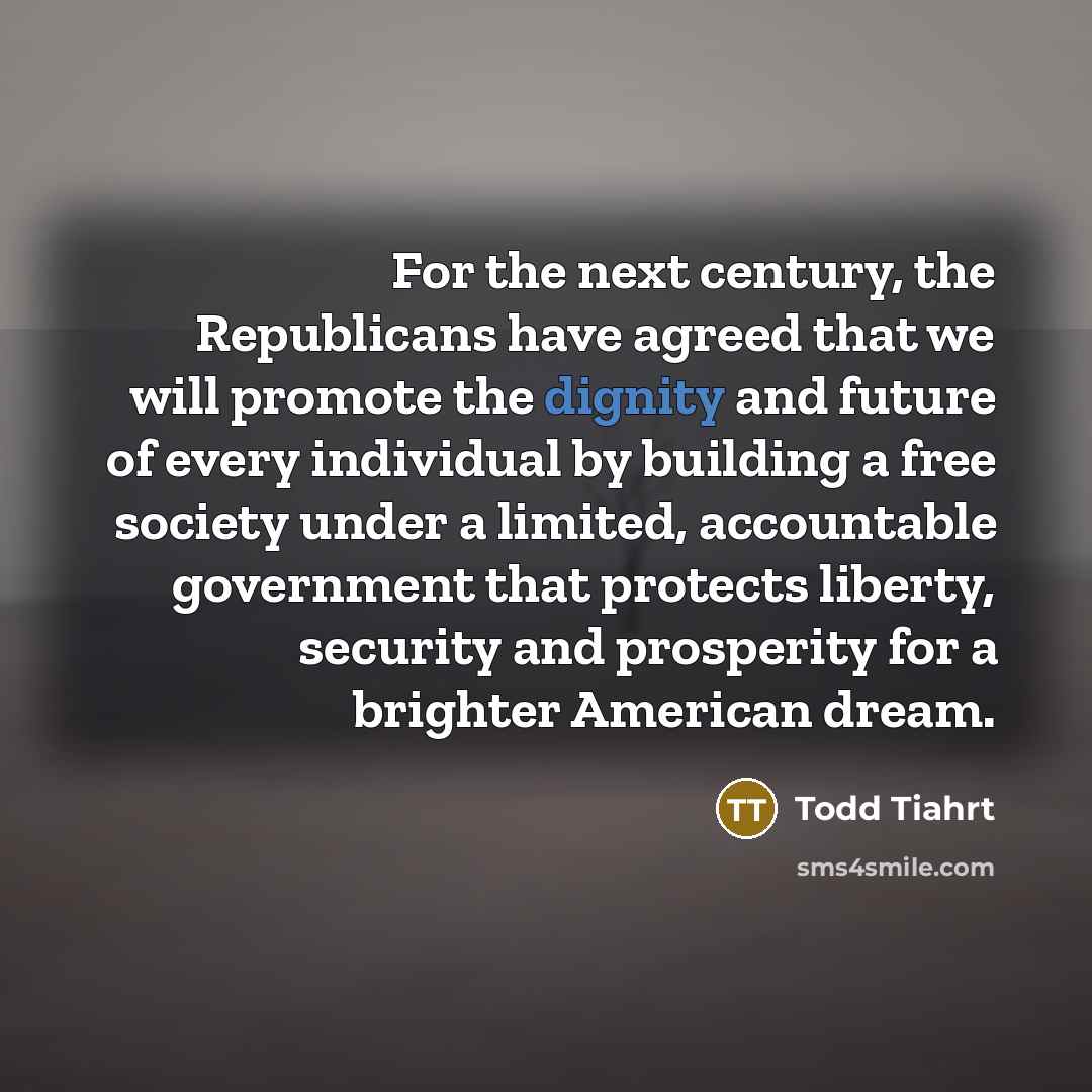 “For the next century, the Republicans have agreed that we…” quote by Todd Tiahrt