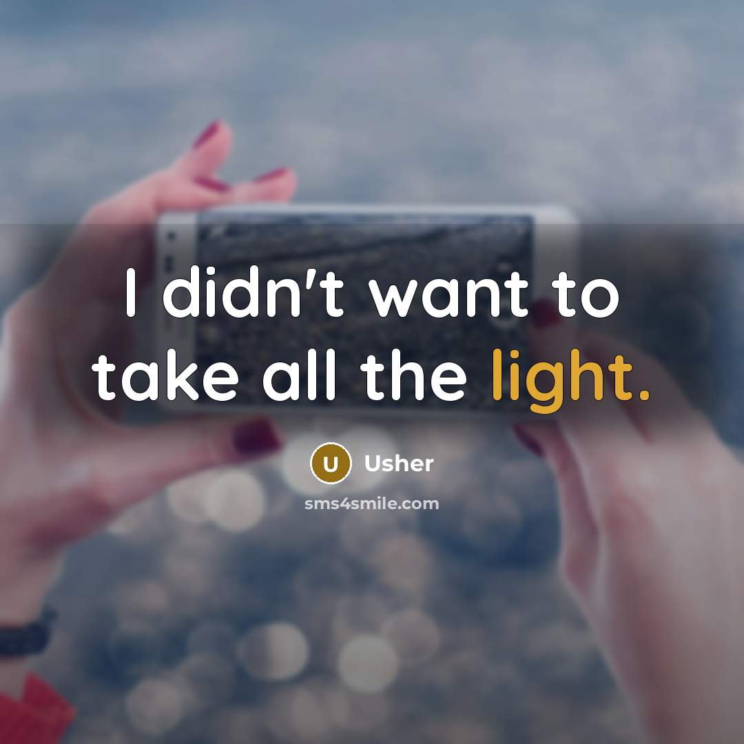 “I didn't want to take all the light.…” quote by Usher