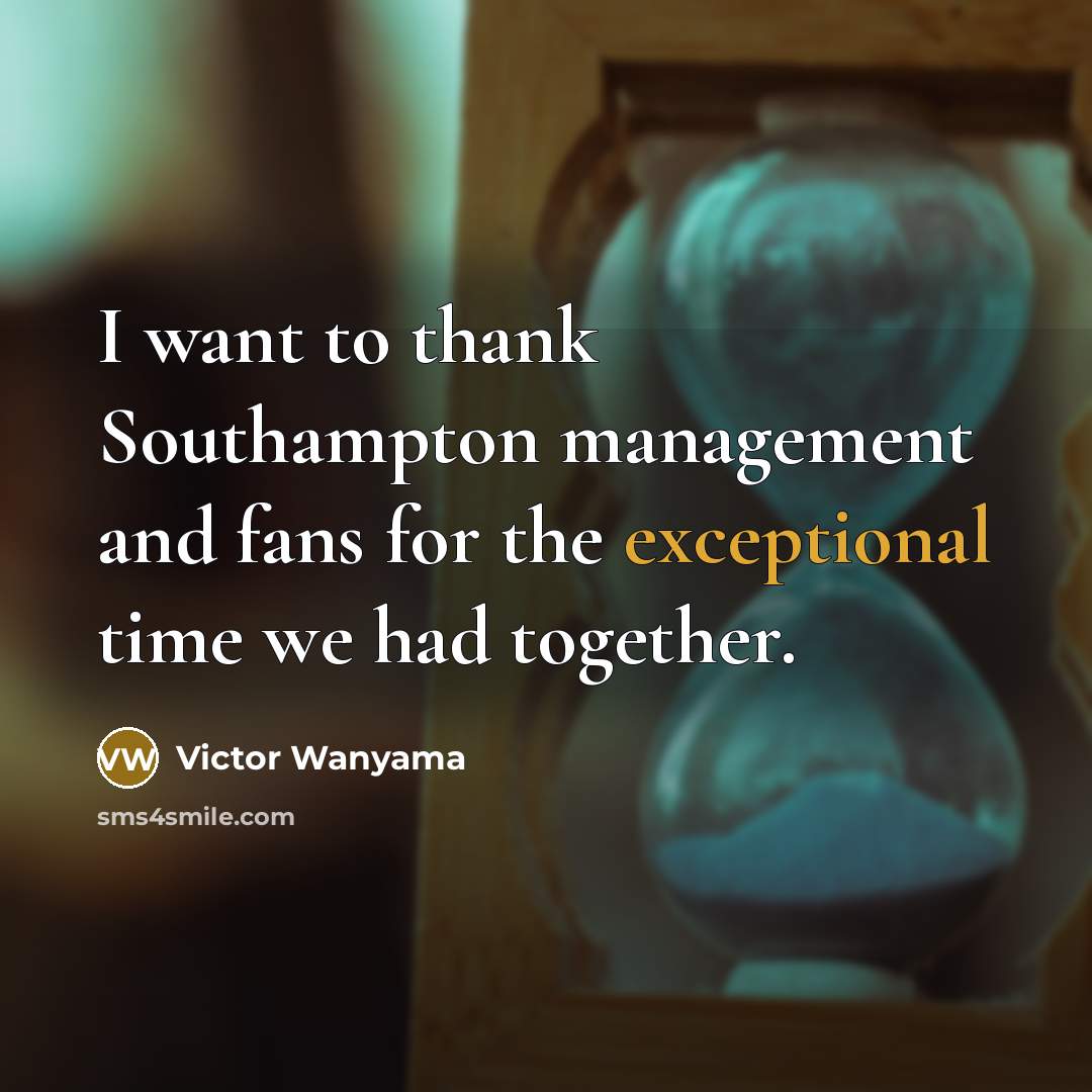 “I want to thank Southampton management and fans for the…” quote by Victor Wanyama