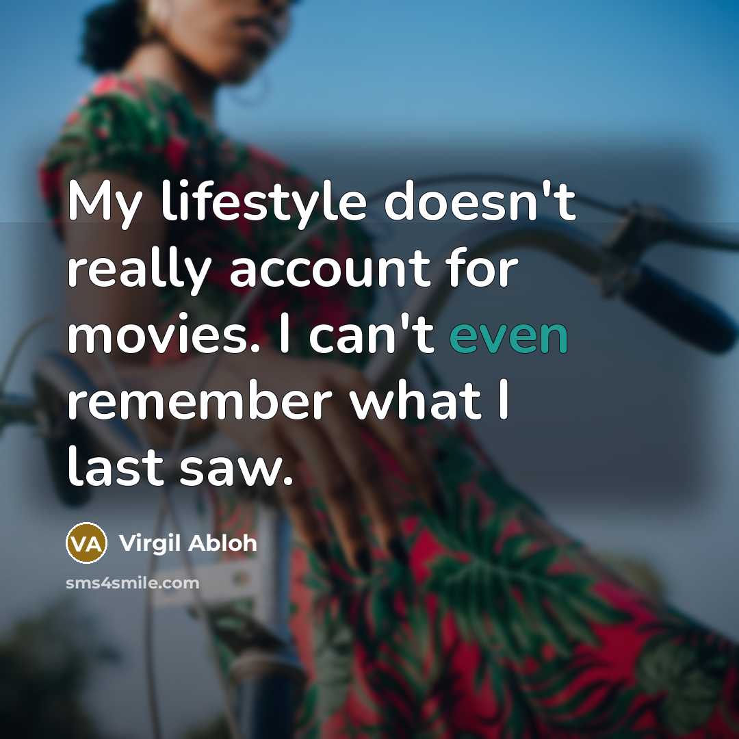“My lifestyle doesn't really account for movies. I can't even…” quote by Virgil Abloh