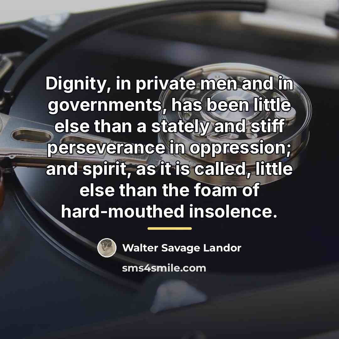 “Dignity, in private men and in governments, has been little…” quote by Walter Savage Landor