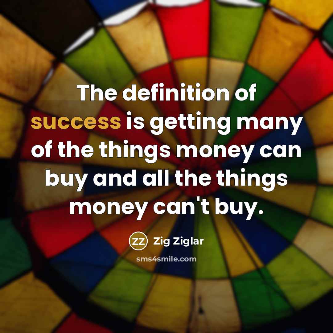 “The definition of success is getting many of the things…” quote by Zig Ziglar