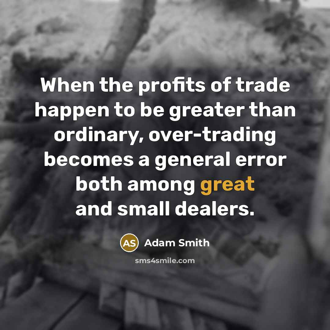 “When the profits of trade happen to be greater than…” quote by Adam Smith