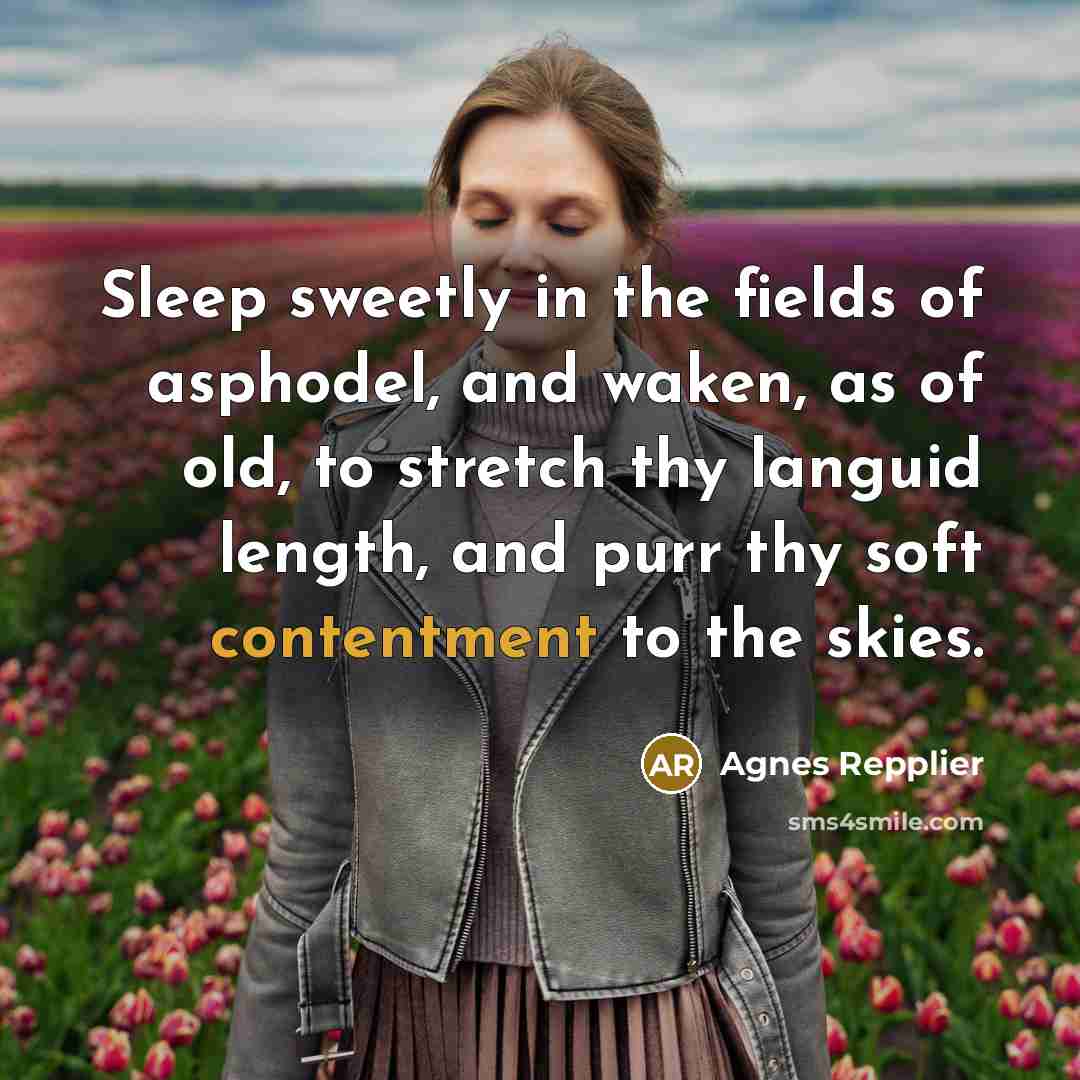 “Sleep sweetly in the fields of asphodel, and waken, as…” quote by Agnes Repplier