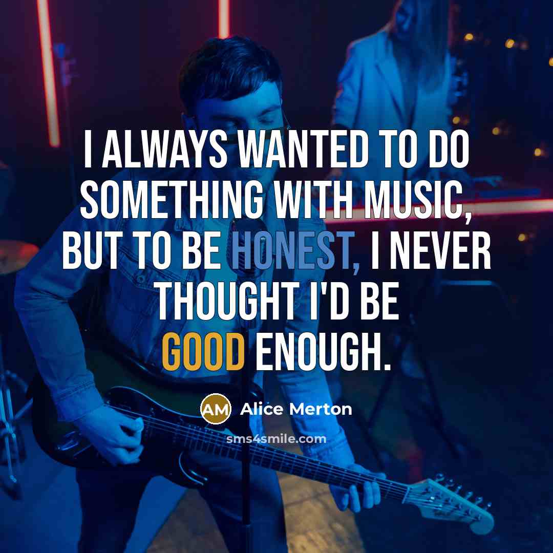 “I always wanted to do something with music, but to…” quote by Alice Merton