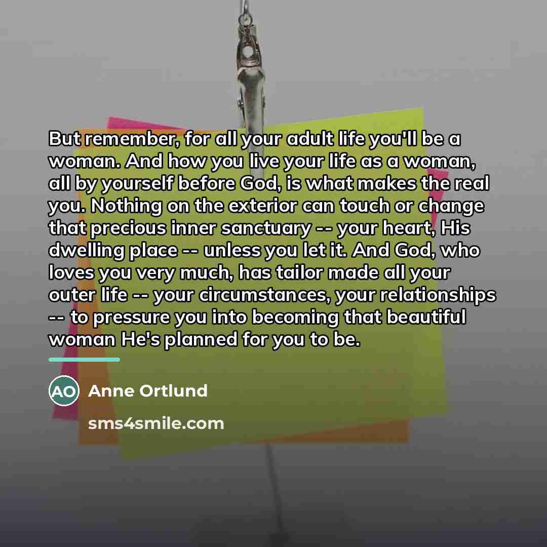 “But remember, for all your adult life you'll be a…” quote by Anne Ortlund