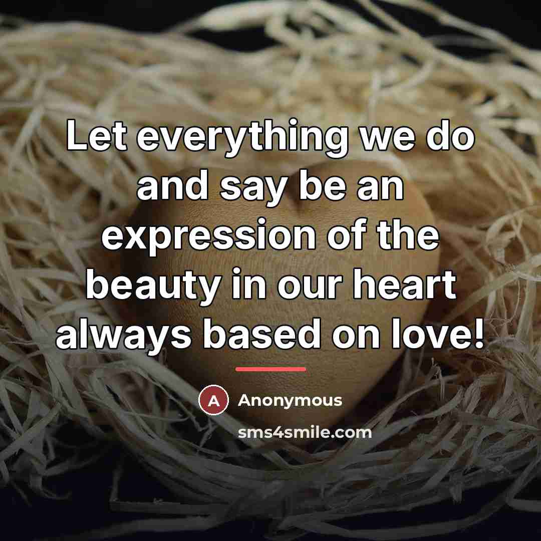 “Let everything we do and say be an expression of…” quote by Anonymous