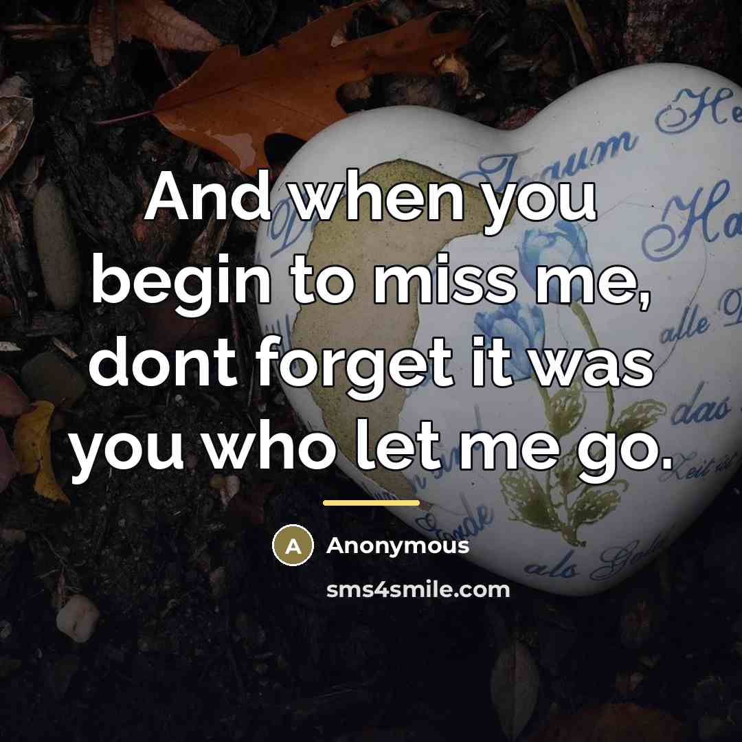 “And when you begin to miss me, dont forget it…” quote by Anonymous