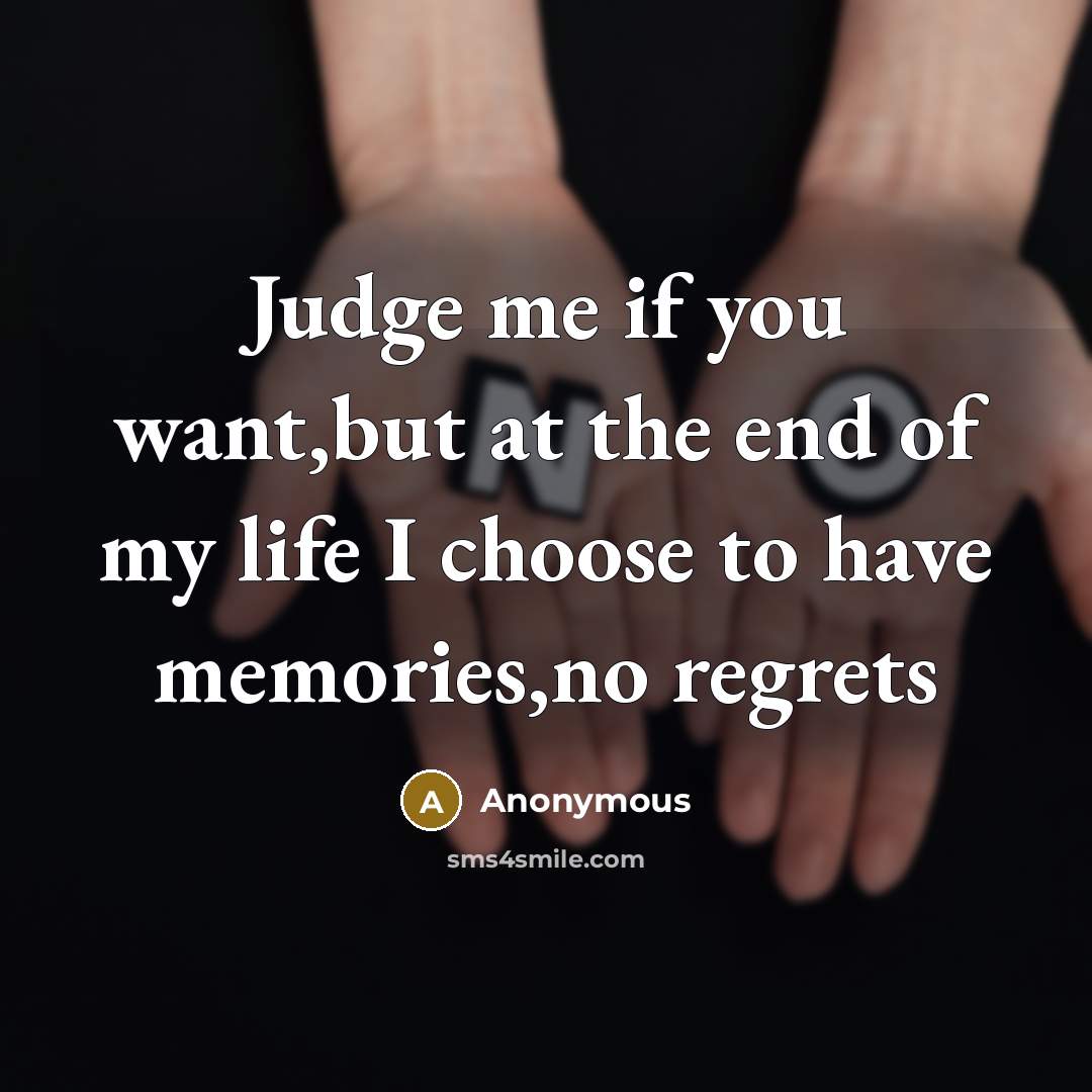 “Judge me if you want,but at the end of my…” quote by Anonymous