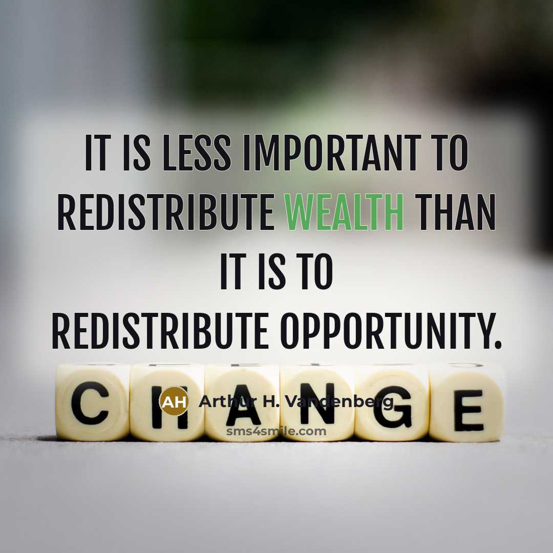 “It is less important to redistribute wealth than it is…” quote by Arthur H. Vandenberg