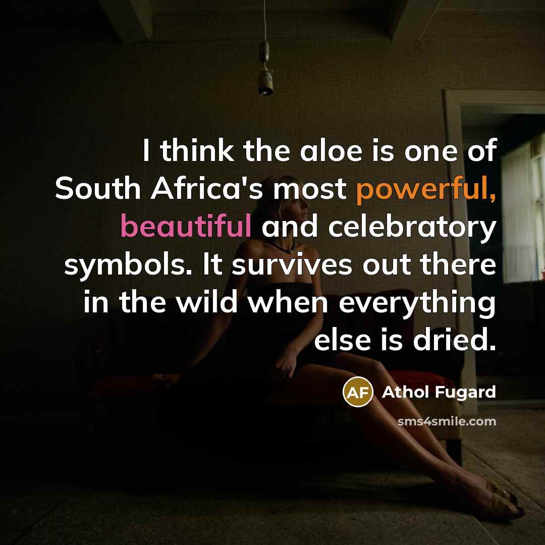 “I think the aloe is one of South Africa's most…” quote by Athol Fugard